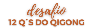 Desafio 12 Q's do Qigong